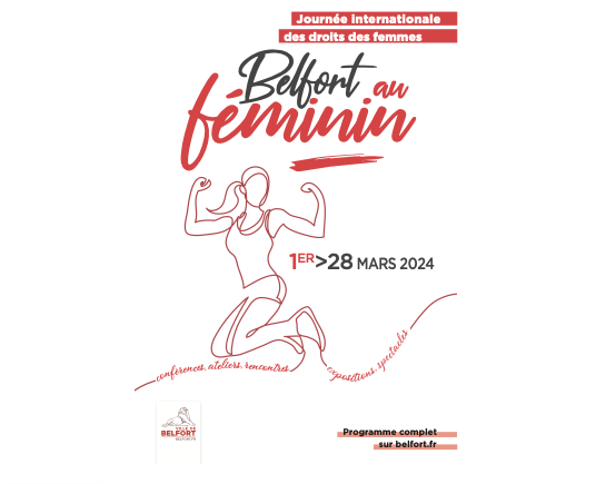 BELFORT AU FÉMININ.     La Ville de Belfort, en collaboration avec diverses associations et institutions, s’engage activement dans la célébration de la Journée Internationale des Droits des Femmes tout au long du mois de mars 2024.
